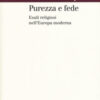 Purezza e fede. Esuli religiosi nell'Europa moderna