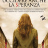 Volevano uccidere anche la speranza. L'incredibile storia vera della donna sopravvissuta agli orrori del campo nazista di Bergen-Belsen