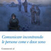 Comunicare incontrando le persone come e dove sono. Commenti al Messaggio di papa Francesco per la 55ª Giornata mondiale delle comunicazioni sociali