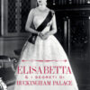 Elisabetta & i segreti di Buckingham Palace