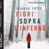Fiori sopra l'inferno letto da Federico Zanandrea. Audiolibro. CD Audio formato MP3