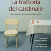 La trattoria del cardinale. Brevi storie di convivialità e fede