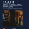 La galassia Casetti. Lettere di amicizia, stima, provocazione