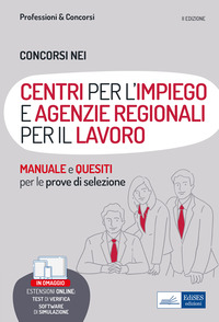 Concorsi nei Centri per l'Impiego (CPI) e nelle Agenzie regionali per il lavoro. Teoria, test e simulazioni per la preparazione alle prove selettive. Con software di simulazione