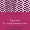 Ripensare lo sviluppo economico. Il valore della marginalità in un mondo di incertezza