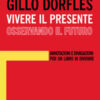 Gillo Dorfles. Vivere il presente osservando il futuro. Annotazioni e divagazioni per un libro in divenire