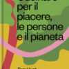 Cucinare per il piacere, le persone e il pianeta
