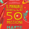 Il manuale delle 50 missioni per andare su Marte