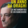 Un anno da Draghi. La metamorfosi di un banchiere