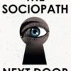 Sociopath Next Door: The Ruthless versus the Rest of Us