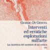 Interventi ed erratiche esplorazioni sull'arte. La dialettica del mestiere di un critico Vol. 3