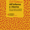All'inferno e ritorno. Per la nostra rinascita sociale ed economica