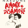 Amore e disamore. Risolvere drammi e conflitti nelle coppie
