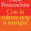 Con la cultura non si mangia?