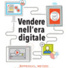 Vendere nell'era digitale. Approcci, metodi e tecniche commerciali
