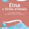 Etna e Sicilia orientale. Luci, colori e profumi tra Catania, Siracusa e Taormina