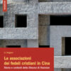 Le associazioni dei fedeli cristiani in Cina. Storia e contesti della Diocesi di Xianxian