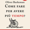 Come fare per avere più tempo? Time management per comuni mortali