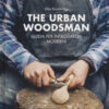 The urban woodsman. Guida per intagliatori moderni