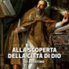 Alla scoperta della Città di Dio di Agostino