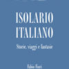 Isolario italiano. Storie, viaggi e fantasie