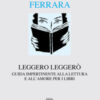 Leggero leggerò. Guida impertinente alla lettura e all'amore per i libri