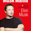 Musk mania. I 5 principi del successo di Elon Musk