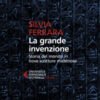 La grande invenzione. Storia del mondo in nove scritture misteriose