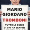 Tromboni. Tutte le bugie di chi ha sempre la verità in tasca