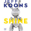Jeff Koons. Shine. Ediz. italiana