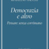 Democrazia e altro. Pensare senza corrimano