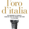 L'oro d'Italia. Dall'abbandono alla rinascita, viaggio nel paese che riscopre i suoi tesori (e la sua anima)