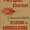 L'insostenibile bisogno di ammirazione