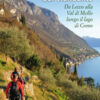Il sentiero del viandante. Da Lecco alla Val di Mello lungo il Lago di Como