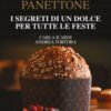 Panettone. I segreti di un dolce per tutte le feste. Nuova ediz.