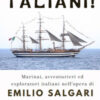 Taliani! Marinai, avventurieri ed esploratori italiani nell'opera di Emilio Salgari