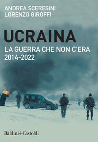Ucraina. La guerra che non c'era