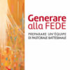 Generare alla fede. Preparare un'équipe di pastorale battesimale