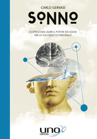 Sonno. Scopri come usare il potere dei sogni per la tua crescita personale