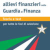 Concorso allievi finanziari nella Guardia di Finanza. Teoria e test per tutte le fasi della selezione