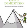 Guru di me stesso. Manuale di alpinismo interiore