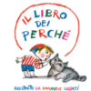 Il libro dei perché. Ediz. a colori