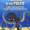 L'anima di un polpo. Un viaggio sorprendente nelle meraviglie della coscienza