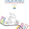 Italia in bici. Alla scoperta dei tesori nascosti. Le guide ai sapori e ai piaceri