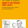 Non è un paese per laici. Onestà intellettuale e politica per l'Italia della crisi