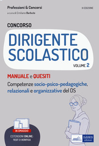 Il Concorso per dirigente scolastico. Competenze socio-psico-pedagogiche, relazionali e organizzative del DS. Con espansione online: Test di verifica Vol. 2