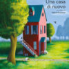 Una casa di nuovo. Ediz. a colori