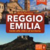 Reggio Emilia. Guida alla città e al territorio