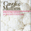 Cavoli e muffins. 70 ricette macrobiotiche per vivere felici e in buona salute