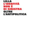 L'identità non è di sinistra. Oltre l'antipolitica